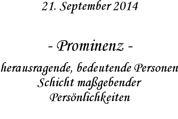 Prominenz - herausragende, bedeutende Personen, Schicht magebender Persnlichkeiten
