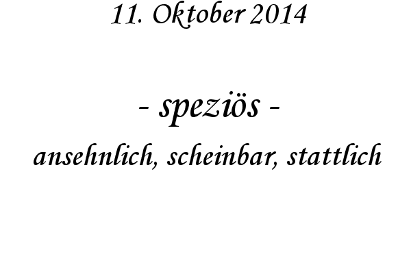 spezis - ansehnlich, scheinbar, stattlich
