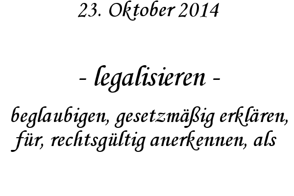 legalisieren - beglaubigen, gesetzmig erklren, fr, rechtsgltig anerkennen, als
