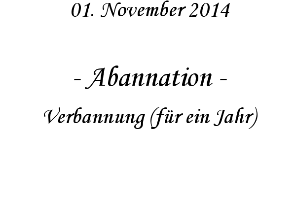 Abannation - Verbannung (fr ein Jahr)
