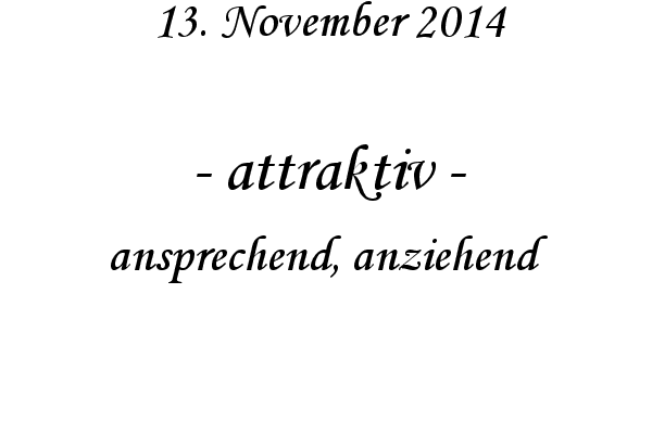 attraktiv - ansprechend, anziehend
