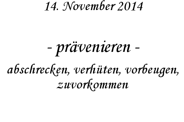 prvenieren - abschrecken, verhten, vorbeugen, zuvorkommen
