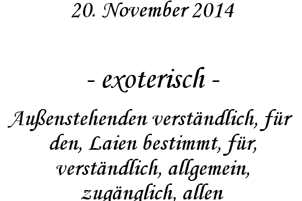 exoterisch - Auenstehenden verstndlich, fr den, Laien bestimmt, fr, verstndlich, allgemein, zugnglich, allen
