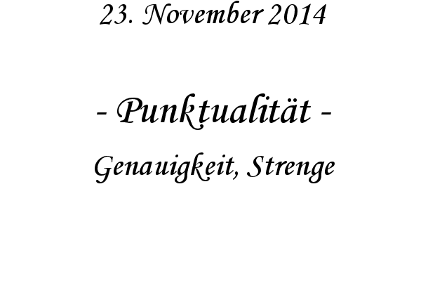 Punktualitt - Genauigkeit, Strenge
