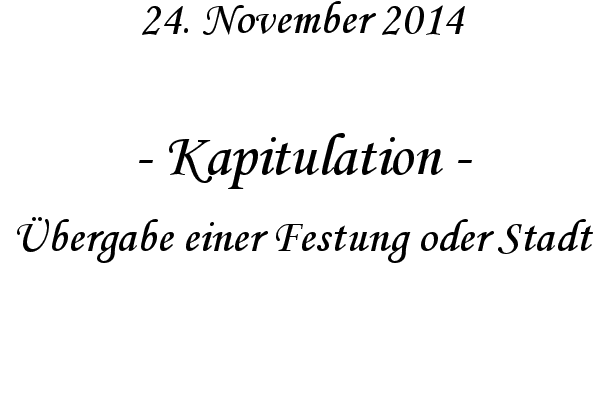 Kapitulation - bergabe einer Festung oder Stadt
