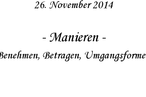 Manieren - Benehmen, Betragen, Umgangsformen
