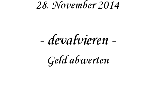 devalvieren - Geld abwerten
