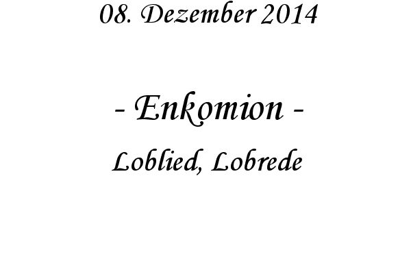 Enkomion - Loblied, Lobrede
