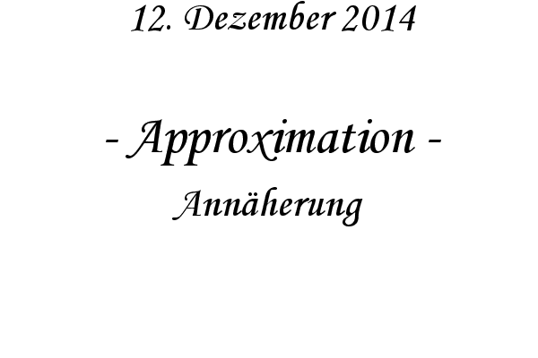 Approximation - Annherung
