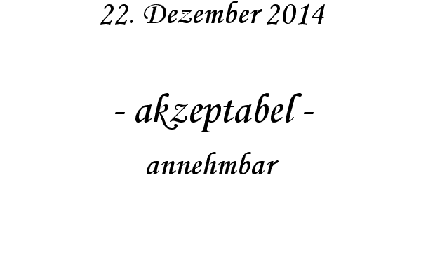 akzeptabel - annehmbar