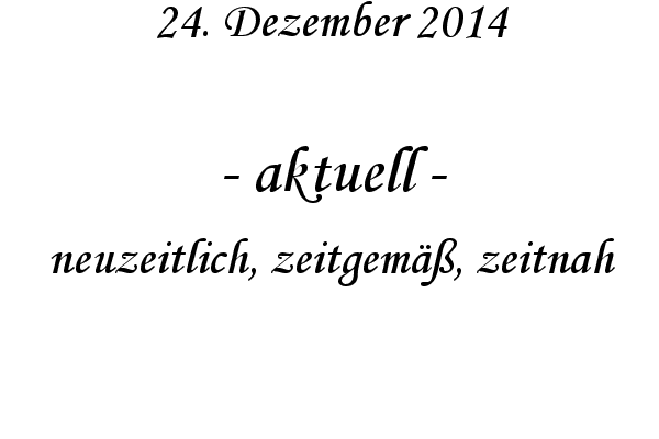 aktuell - neuzeitlich, zeitgem, zeitnah
