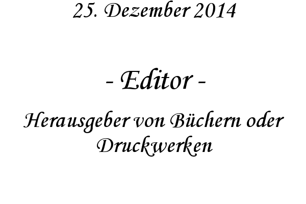 Editor - Herausgeber von Bchern oder Druckwerken

