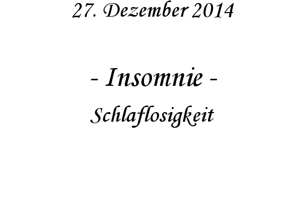 Insomnie - Schlaflosigkeit
