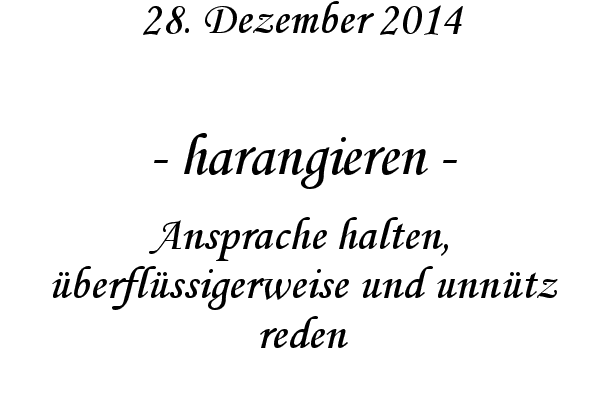 harangieren - Ansprache halten, berflssigerweise und unntz reden
