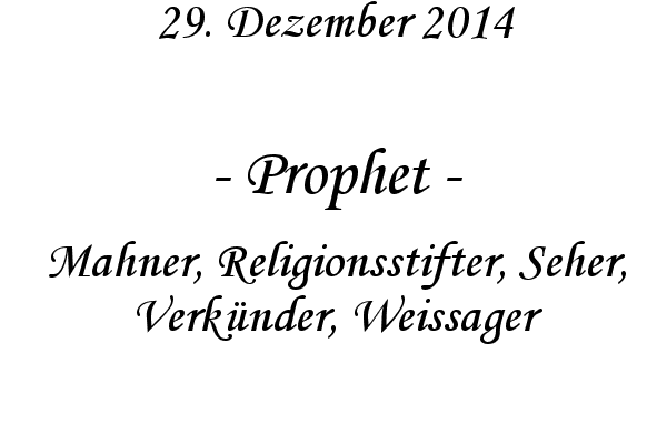 Prophet - Mahner, Religionsstifter, Seher, Verk�nder, Weissager