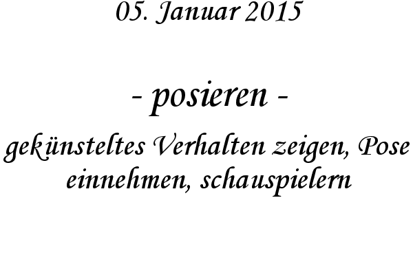 posieren - geknsteltes Verhalten zeigen, Pose einnehmen, schauspielern
