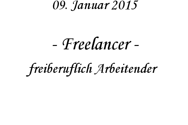 Freelancer - freiberuflich Arbeitender
