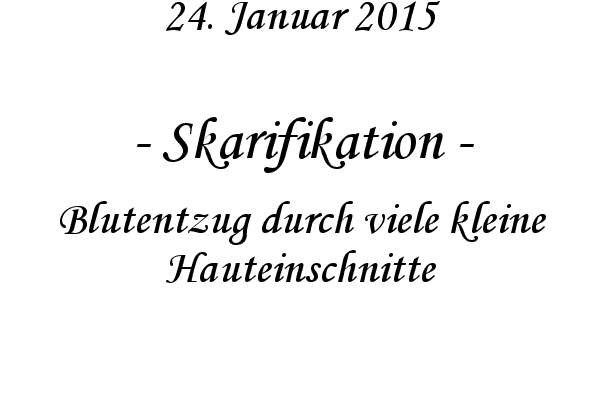 Skarifikation - Blutentzug durch viele kleine Hauteinschnitte
