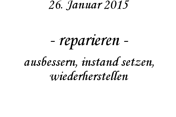 reparieren - ausbessern, instand setzen, wiederherstellen
