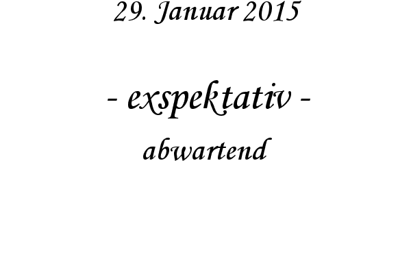 exspektativ - abwartend