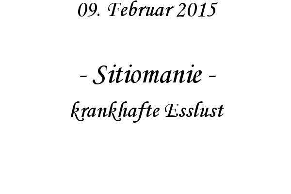 Sitiomanie - krankhafte Esslust
