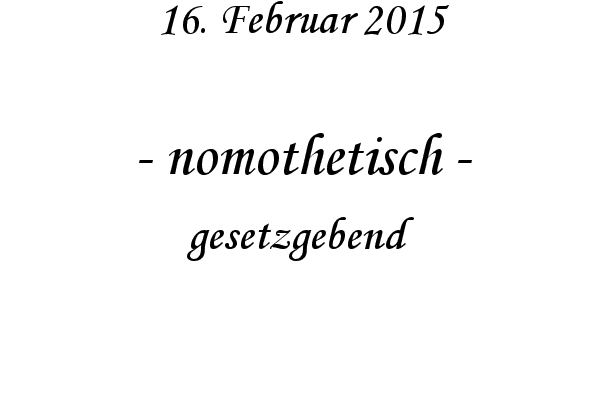 nomothetisch - gesetzgebend
