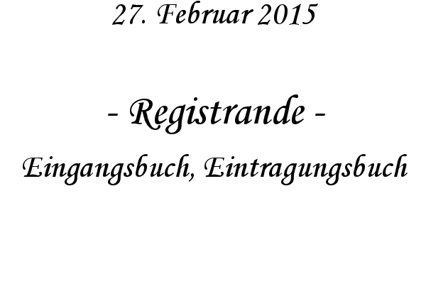 Registrande - Eingangsbuch, Eintragungsbuch
