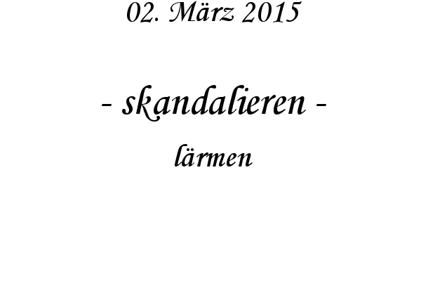 skandalieren - lrmen
