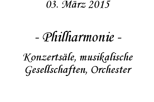 Philharmonie - Konzertsle, musikalische Gesellschaften, Orchester
