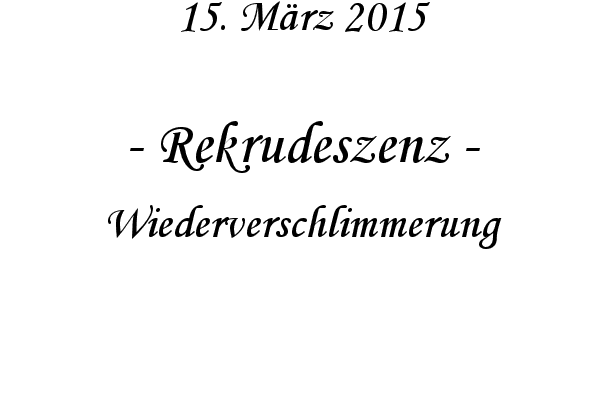 Rekrudeszenz - Wiederverschlimmerung