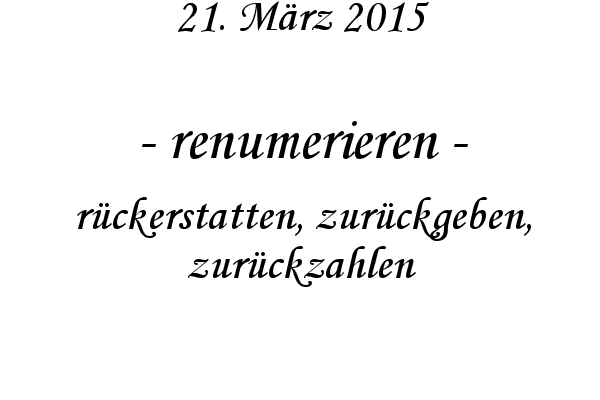 renumerieren - r�ckerstatten, zur�ckgeben, zur�ckzahlen