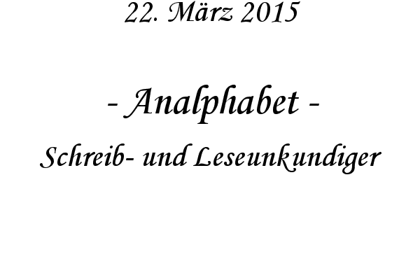 Analphabet - Schreib- und Leseunkundiger