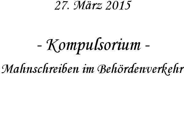 Kompulsorium - Mahnschreiben im Behrdenverkehr
