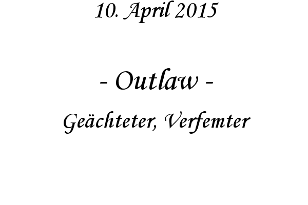 Outlaw - Gechteter, Verfemter
