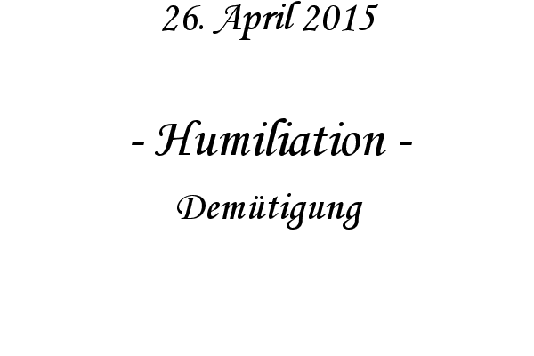 Humiliation - Dem�tigung