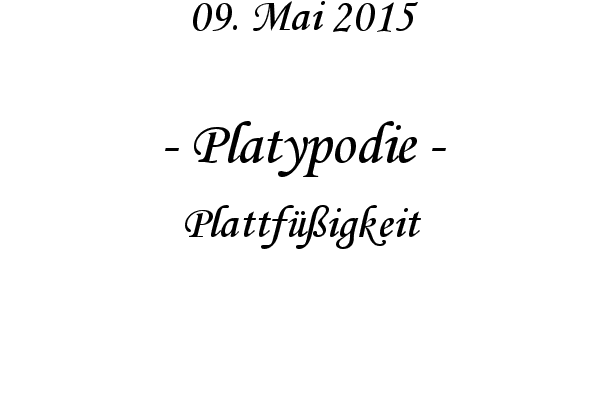 Platypodie - Plattf��igkeit