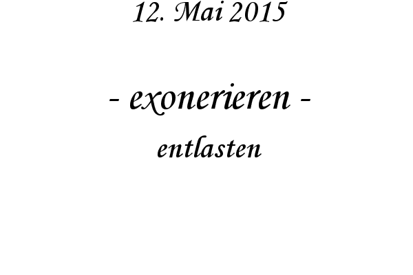 exonerieren - entlasten
