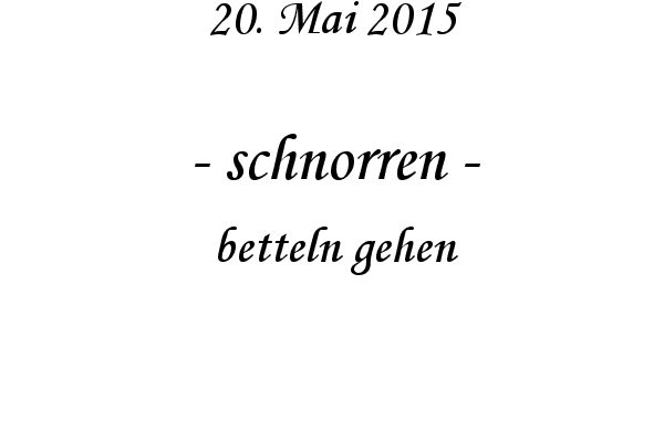 schnorren - betteln gehen