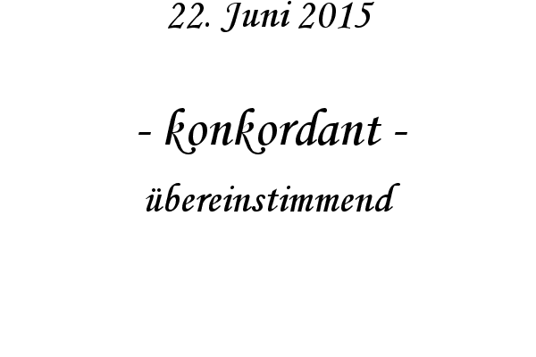 konkordant - bereinstimmend
