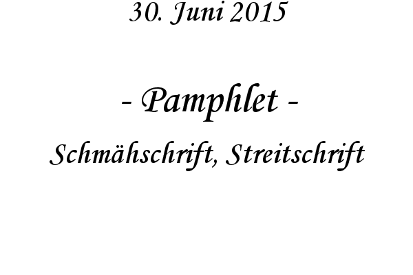 Pamphlet - Schmhschrift, Streitschrift
