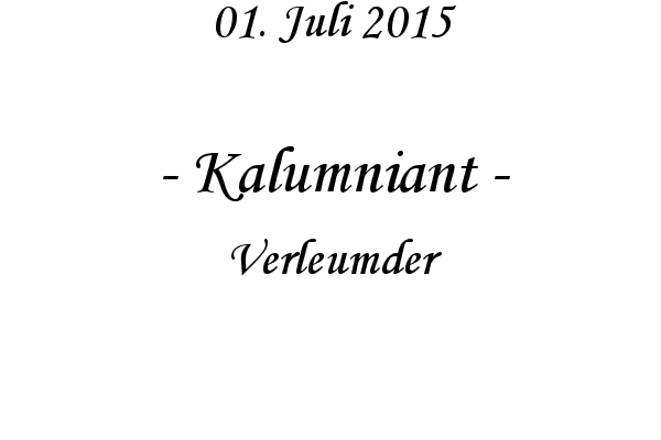 Kalumniant - Verleumder
