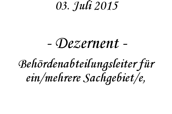 Dezernent - Behrdenabteilungsleiter fr ein/mehrere Sachgebiet/e, 
