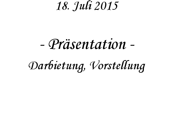 Prsentation - Darbietung, Vorstellung
