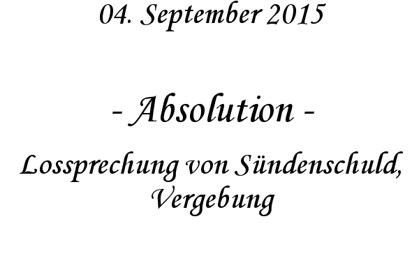 Absolution - Lossprechung von Sndenschuld, Vergebung
