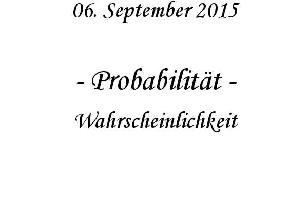 Probabilitt - Wahrscheinlichkeit
