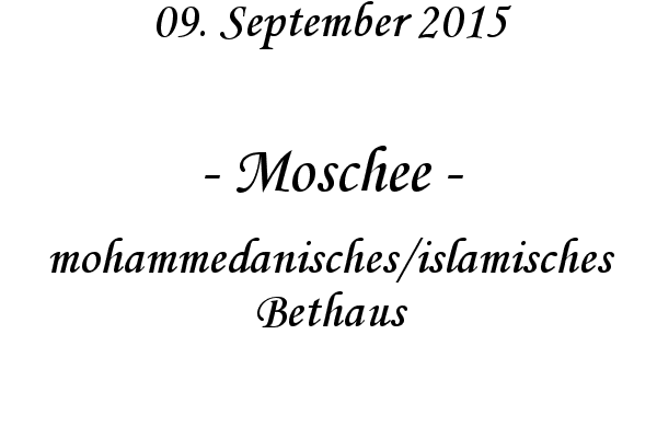Moschee - mohammedanisches/islamisches Bethaus
