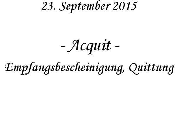 Acquit - Empfangsbescheinigung, Quittung
