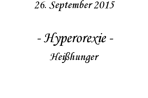 Hyperorexie - Heihunger
