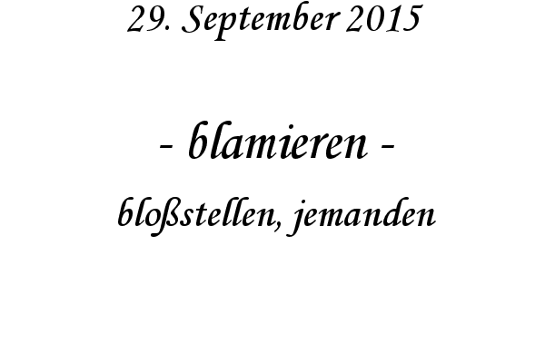 blamieren - blo�stellen, jemanden