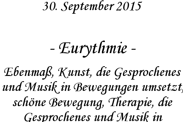 Eurythmie - Ebenmaß, Kunst, die Gesprochenes und Musik in Bewegungen umsetzt, schöne Bewegung, Therapie, die Gesprochenes und Musik in Bewegungen umsetzt
